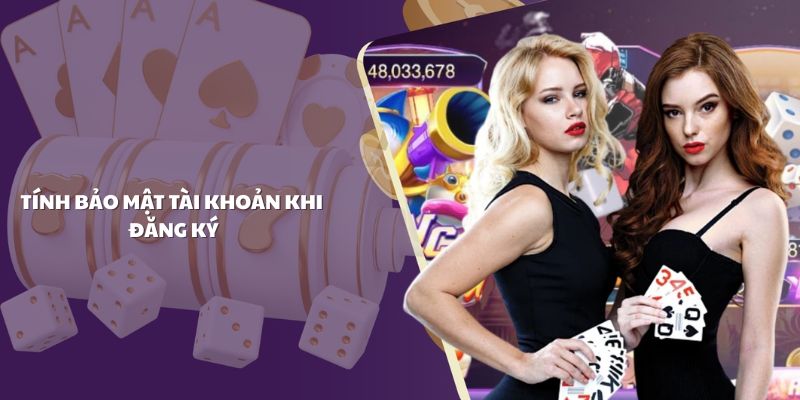 Tính bảo mật tài khoản khi đăng ký