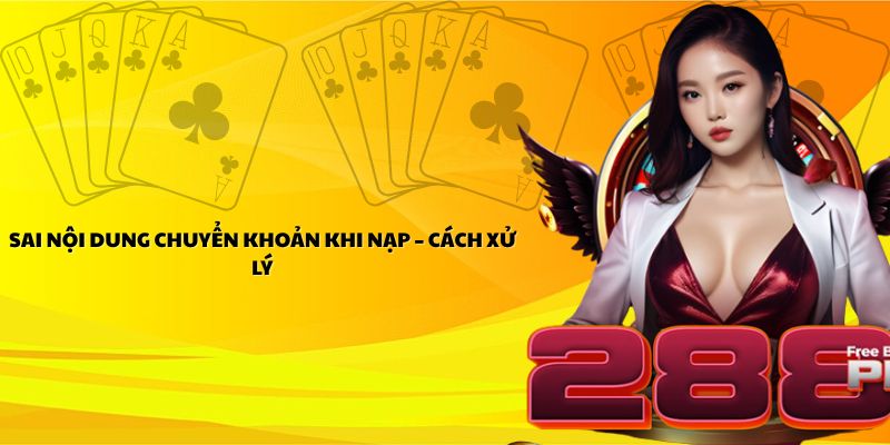 Chuyển khoản sai nội dung và cách xử lý