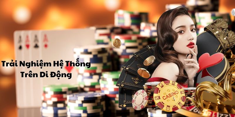 Trải nghiệm nền tảng trên di dộng
